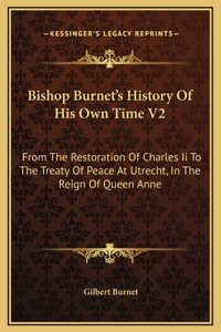 Bishop Burnet's History Of His Own Time V2