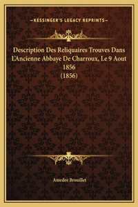 Description Des Reliquaires Trouves Dans L'Ancienne Abbaye De Charroux, Le 9 Aout 1856 (1856)