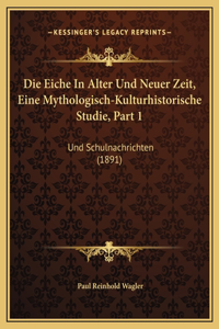 Die Eiche In Alter Und Neuer Zeit, Eine Mythologisch-Kulturhistorische Studie, Part 1