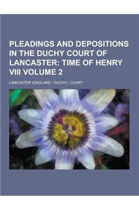 Pleadings and Depositions in the Duchy Court of Lancaster Volume 2