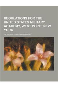 Regulations for the United States Military Academy, West Point, New York