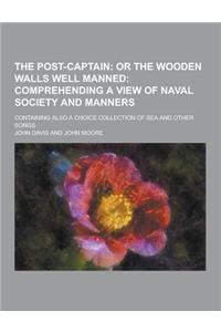 The Post-Captain; Containing Also a Choice Collection of Sea and Other Songs