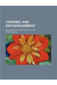 Counsel and Encouragement; Discourses on the Conduct of Life
