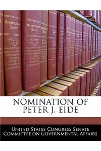 Nomination of Peter J. Eide