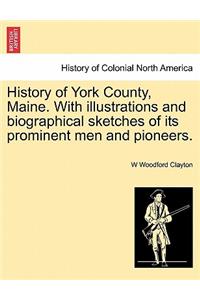 History of York County, Maine. With illustrations and biographical sketches of its prominent men and pioneers.