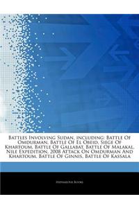 Articles on Battles Involving Sudan, Including: Battle of Omdurman, Battle of El Obeid, Siege of Khartoum, Battle of Gallabat, Battle of Malakal, Nile