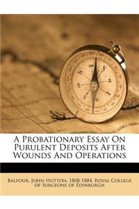 A Probationary Essay on Purulent Deposits After Wounds and Operations
