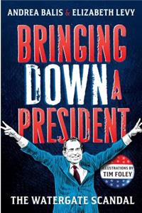 Bringing Down a President