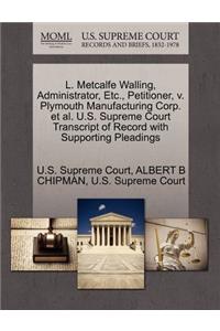 L. Metcalfe Walling, Administrator, Etc., Petitioner, V. Plymouth Manufacturing Corp. et al. U.S. Supreme Court Transcript of Record with Supporting Pleadings