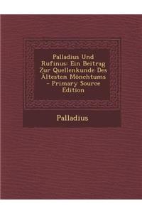 Palladius Und Rufinus: Ein Beitrag Zur Quellenkunde Des Altesten Monchtums