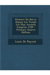 Histoire Du Berry Depuis Les Temps Les Plus Anciens Jusqu'en 1789