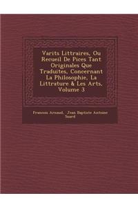 Vari�t�s Litt�raires, Ou Recueil De Pi�ces Tant Originales Que Traduites, Concernant La Philosophie, La Litt�rature & Les Arts, Volume 3
