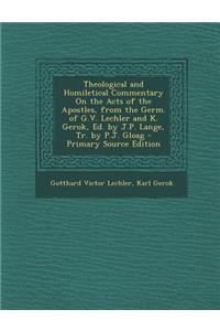 Theological and Homiletical Commentary on the Acts of the Apostles, from the Germ. of G.V. Lechler and K. Gerok, Ed. by J.P. Lange, Tr. by P.J. Gloag