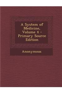 A System of Medicine, Volume 4 - Primary Source Edition