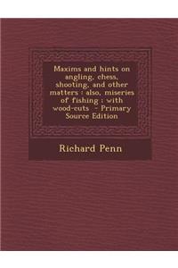 Maxims and Hints on Angling, Chess, Shooting, and Other Matters