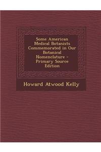 Some American Medical Botanists Commemorated in Our Botanical Nomenclature