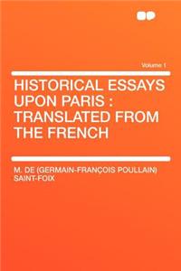 Historical Essays Upon Paris: Translated from the French Volume 1