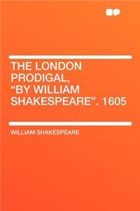 The London Prodigal, 