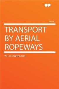 Transport by Aerial Ropeways