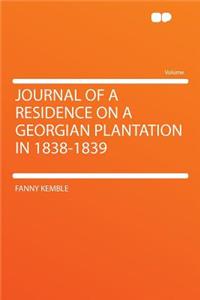Journal of a Residence on a Georgian Plantation in 1838-1839