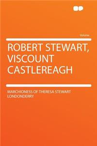 Robert Stewart, Viscount Castlereagh