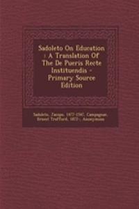 Sadoleto on Education: A Translation of the de Pueris Recte Instituendis