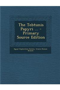 The Tebtunis Papyri ...