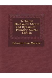 Technical Mechanics: Statics and Dynamics