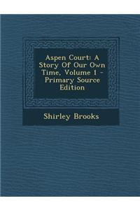 Aspen Court: A Story of Our Own Time, Volume 1