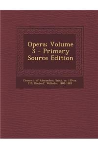 Opera; Volume 3