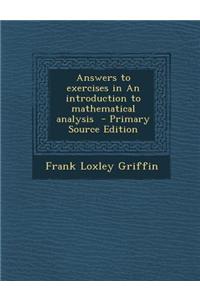 Answers to Exercises in an Introduction to Mathematical Analysis
