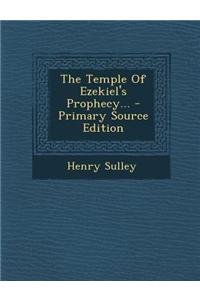 The Temple of Ezekiel's Prophecy...