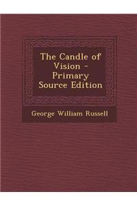 The Candle of Vision - Primary Source Edition