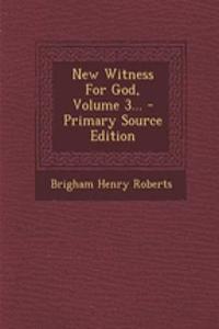 New Witness for God, Volume 3...