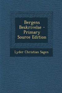 Bergens Beskrivelse - Primary Source Edition