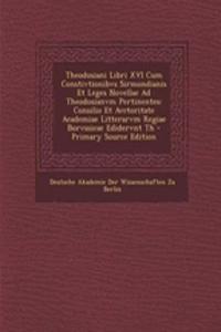 Theodosiani Libri XVI Cum Constivtionibvs Sirmondianis Et Leges Novellae Ad Theodosianvm Pertinentes