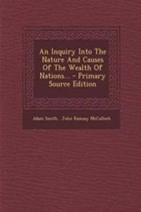 An Inquiry Into the Nature and Causes of the Wealth of Nations...