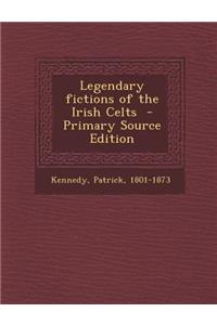 Legendary Fictions of the Irish Celts