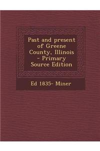 Past and Present of Greene County, Illinois - Primary Source Edition