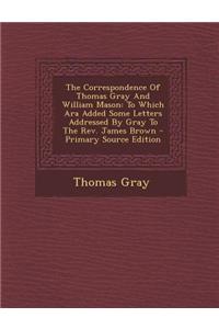 The Correspondence of Thomas Gray and William Mason