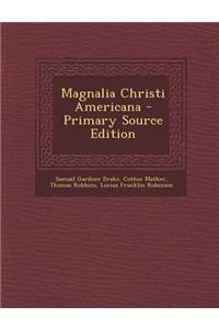 Magnalia Christi Americana - Primary Source Edition