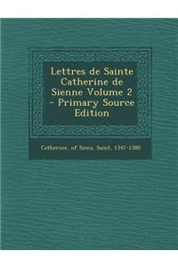 Lettres de Sainte Catherine de Sienne Volume 2 - Primary Source Edition