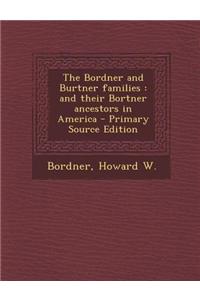 The Bordner and Burtner Families: And Their Bortner Ancestors in America