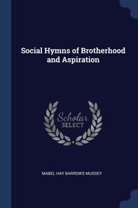 Social Hymns of Brotherhood and Aspiration