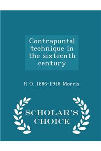 Contrapuntal Technique in the Sixteenth Century - Scholar's Choice Edition