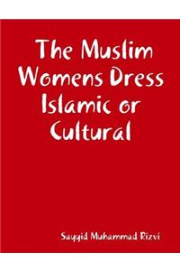 The Muslim Womens Dress Islamic or Cultural