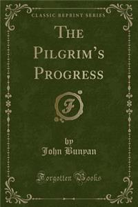 The Pilgrim's Progress (Classic Reprint)