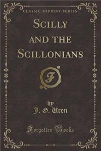 Scilly and the Scillonians (Classic Reprint)