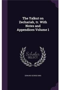 The Yalkut on Zechariah, Tr. with Notes and Appendices Volume 1