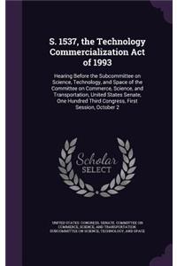 S. 1537, the Technology Commercialization Act of 1993